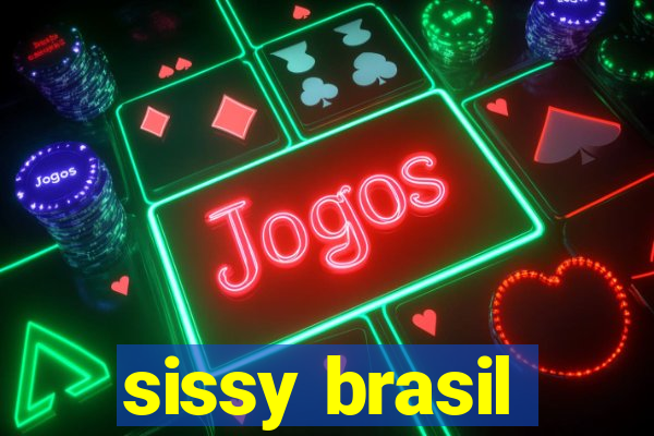 sissy brasil